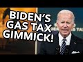 Biden&#39;s Gas Tax Gimmick!