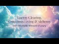 Energy Clearing, Conscious Living &amp; Alchemy with Michelle Wincell O’Leary