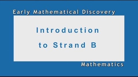 Supporting Mathematical Development in Young Children - Introduction to Strand B
