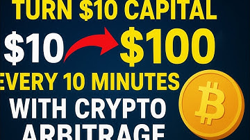 Turn $10 Capital Into $100 Every 10 Minutes With Crypto Arbitrage