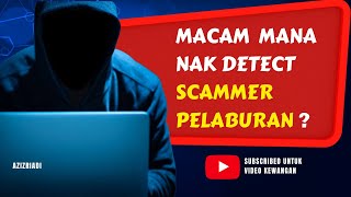 MACAM MANA NAK DETECT SCAMMER PELABURAN?