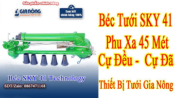 Béc Tưới SKY41 Phun Xa 45 Mét Cực Đều Cực Đã Thiết Bị Tưới Gia Nông