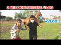 2 million special vlog 1st vlog