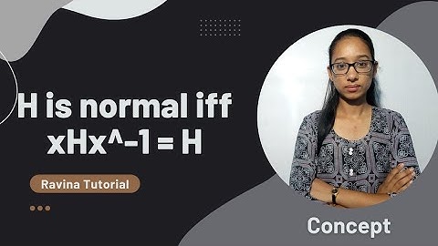 H is normal if and only if xHx^-1=H | normal subgroup | coset | group theory | ravina tutorial