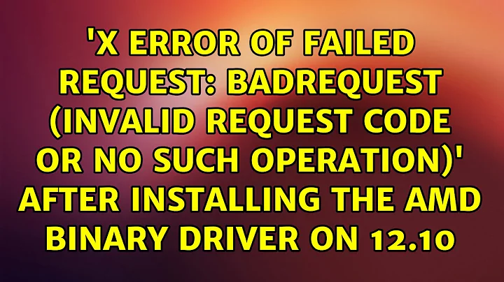 'X Error of failed request: BadRequest (invalid request code