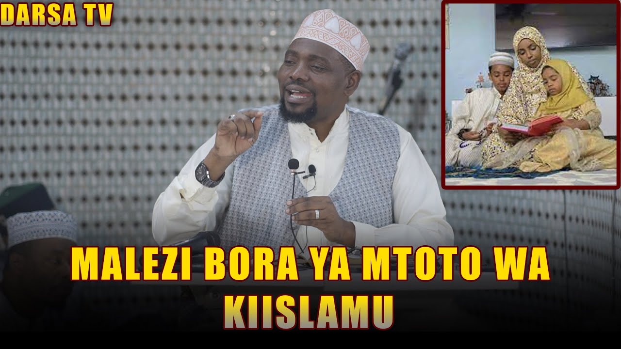 Malezi Bora Ya Mtoto Wa Kiislamu / Sheikh Walid Alhad