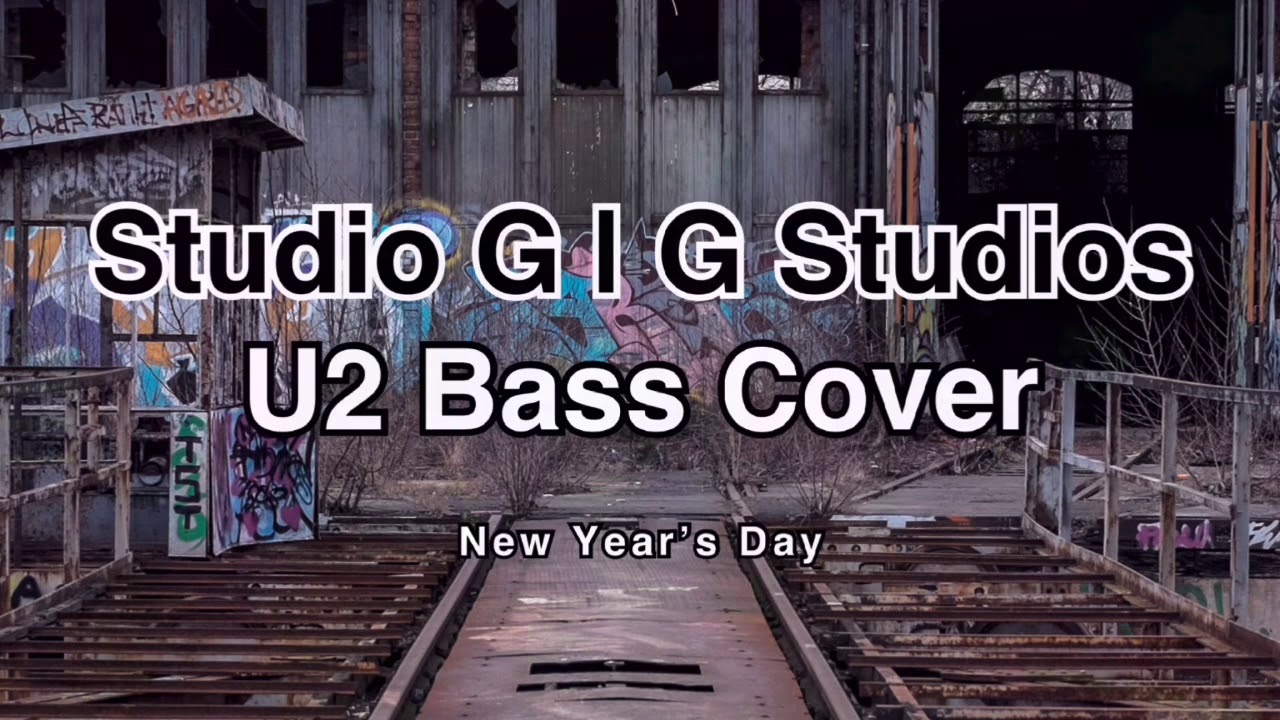Studio G | G Studios:  U2 Bass Cover - “New Year’s Day”