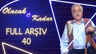 Olacak O Kadar Full Arşiv 40. Bölüm