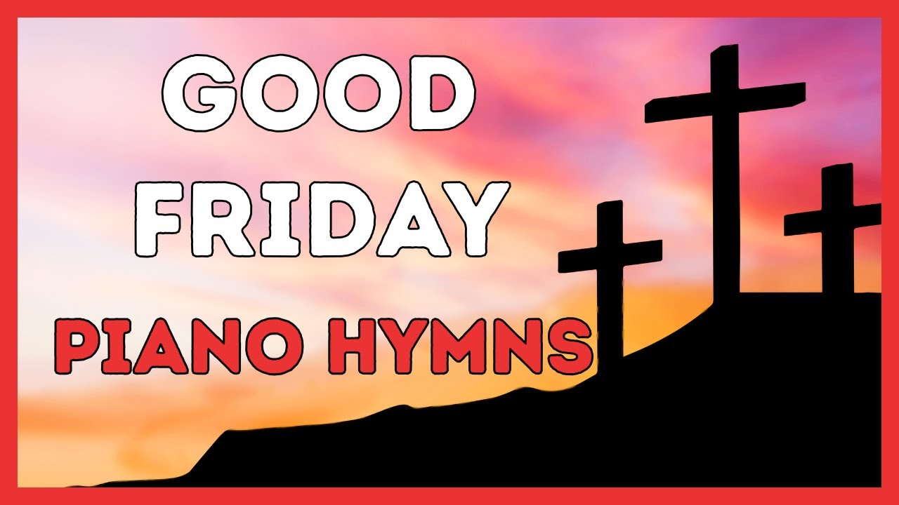 Good Friday Piano Hymns | 1 Hour of Solemn and Reflective Instrumental Worship Music