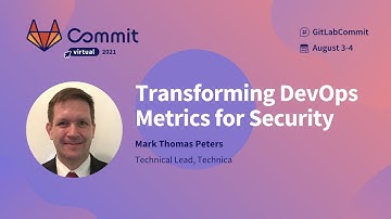 Commit Virtual 2021: Transforming DevOps Metrics for Security