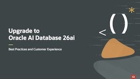 Virtual Classroom #26: Upgrade to Oracle AI Database 26ai - Best Practices and Customer Experience