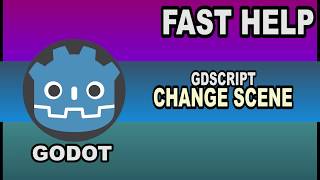Fast Help - Change scene - Godot