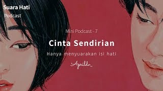 Mini Podcast Suara Hati #7 - CINTA SENDIRIAN (Aprildv SH)