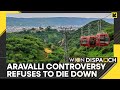 Aravalli Controversy: Indian Govt Rubbishes Apprehensions Over Aravalli Mining | WION Dispatch