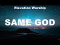 Elevation Worship - Same God (Lyrics) Elevation Worship, Bethel Music, Kari Jobe