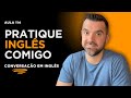 19 minutos de conversação em inglês | Aula 114