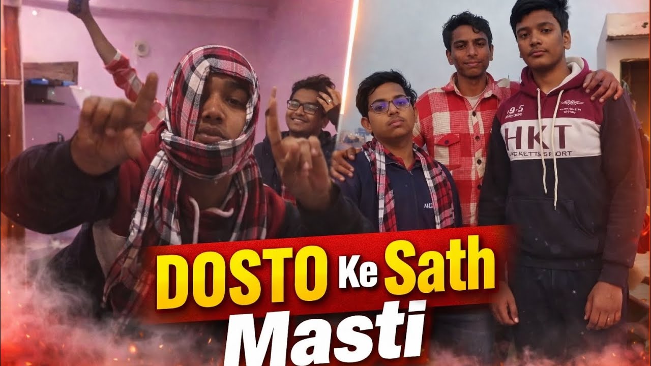 Aaj ki sab doston ke sath khoob Masti
