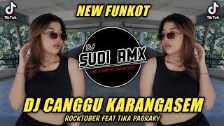 DJ CANGGU KARANGASEM FUNKOT - ROCKTOBER Feat TIKA PAGRAKY | DJ SUDI RMX