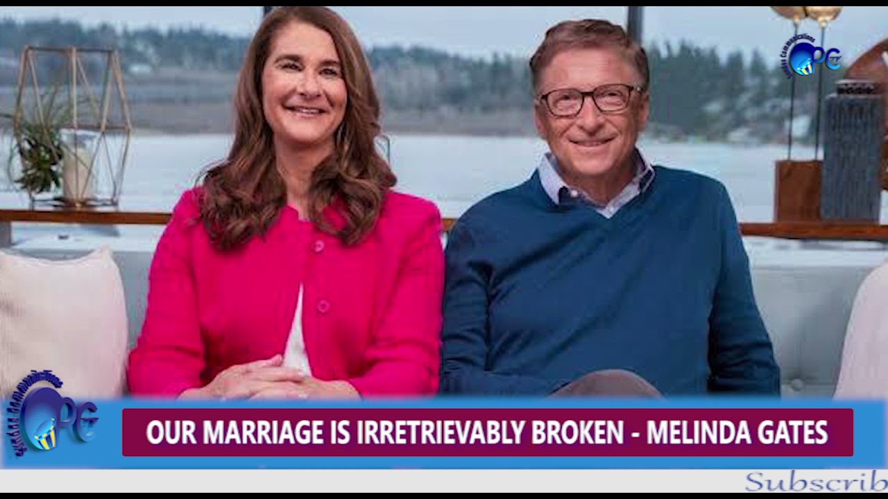 OUR MARRIAGE IS IRRETRIEVABLY BROKEN   MELINDA GATES