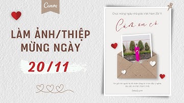 Hướng dẫn thiết kế thiệp chúc mừng ngày nhà giáo Việt Nam 20/11 bằng Canva - Canva tutorial