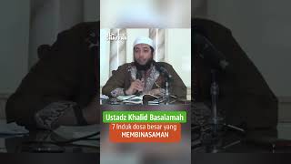 7 Major Sins That Destroy Us | Ustadz Khalid Basalamah