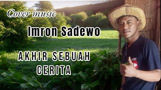 IMRON SADEWO - AKHIR SEBUAH CERITA ( Cover by : UTIB JAENUDIN)