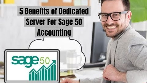 5 Benefits of Dedicated Server for Sage 50 Accounting