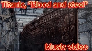 'Titanic, Blood and steel.' Music video.