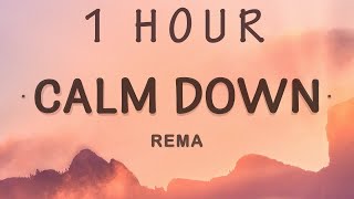 [ 1 HOUR ] Rema - Calm Down (Lyrics)