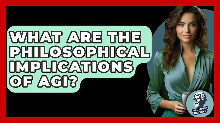 What Are The Philosophical Implications Of AGI? - Philosophy Beyond