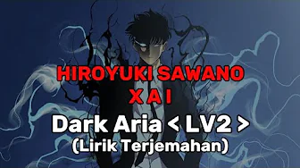 Dark Aria ( LV2 ) - HIROYUKI SAWANO Ft. XAI (Lirik Terjemahan) Dark Aria ( LV2 ) - HIROYUKI SAWANO Ft. XAI (Lirik Terjemahan)