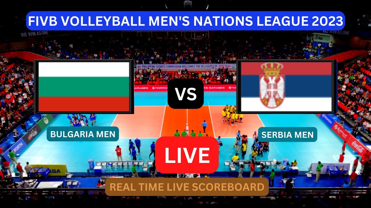 Bulgaria Vs Serbia LIVE Score UPDATE Today VNL 2023 FIVB Volleyball Mens Nations League Jul 08 2023