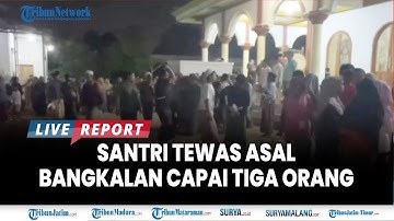 🔴 3 SANTRI BANGKALAN TEWAS DI PONPES AL KHOZINY Sidoarjo, Dimakamkan di Tragah dan Blega