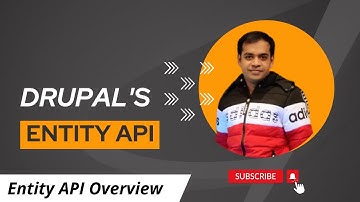What are Drupal Entities? | Entity API Overview | Entity API Implementation Basics | Custom Entity