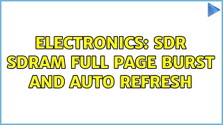 Electronics: sdr sdram full page burst and auto refresh
