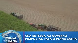 CNA entrega ao governo propostas para o Plano Safra | Jornal da Band