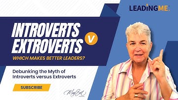 Introverts V Extroverts_Which Makes Better Leaders?