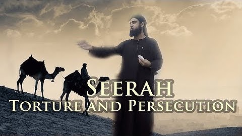 Seerah of Prophet Muhammad SAW - Torture and Persecution of the Muslims