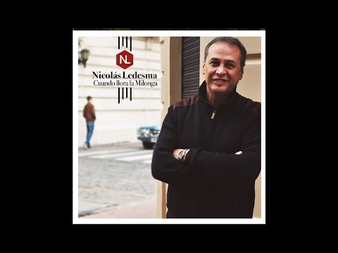 Nicolas Ledesma - Cuando Llora La Milonga (Full Album)