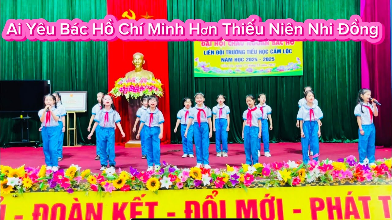 Ai Yêu Bác Hồ Chí Minh Hơn Thiếu Niên Nhi Đồng/ Trình bày : Liên Đội Trường Tiểu Học Cẩm Lộc