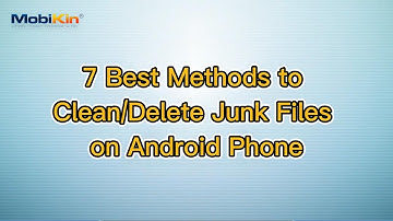 7 Best Methods to Clean/Delete Junk Files on Android Phone