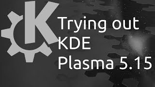 Trying Out KDE Plasma 5.15