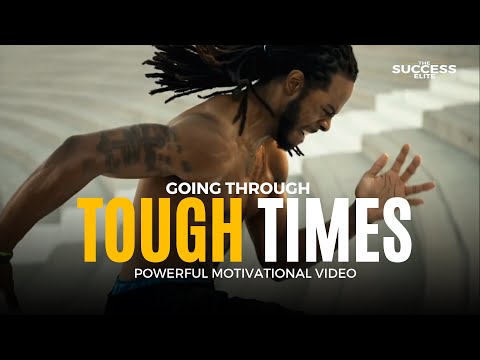 GOING THROUGH TOUGH TIMES - Uplifting Motivational Video