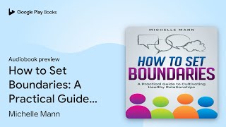 How to Set Boundaries: A Practical Guide to… by Michelle Mann · Audiobook preview