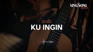 Ku Ingin - GIGI | Karaoke | Lirik | Instrumental