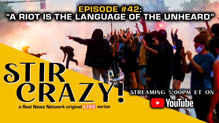Stir Crazy! Episode #42: “A Riot is the Language of the Unheard”