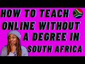 How to teach online in South Africa with no degree