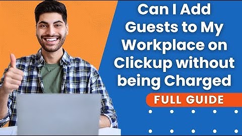 Can I Add Guests To My Workplace On Clickup Without Being Charged | Clickup Tutorial