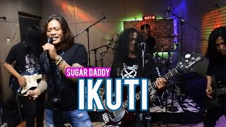 IKUTI - SUGAR DADDY