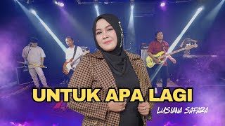 Download Lagu Untuk Apalagi Voc. Lusiana Safara  MP3